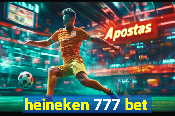 heineken 777 bet