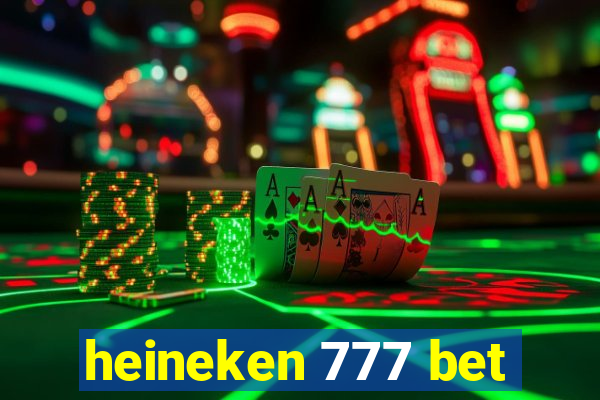 heineken 777 bet