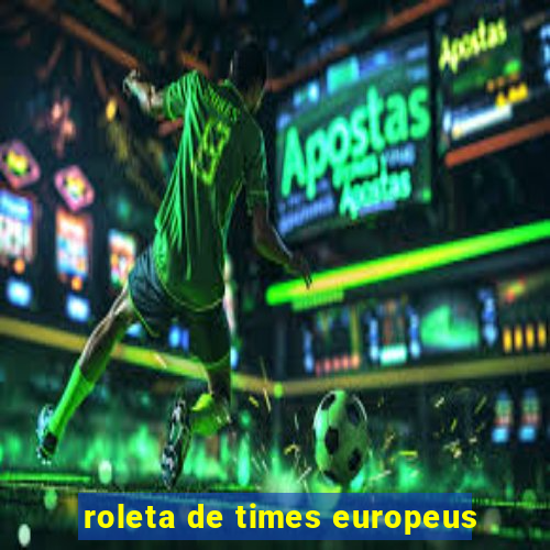 roleta de times europeus