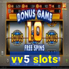 vv5 slots