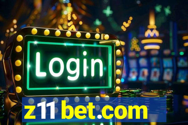 z11 bet.com