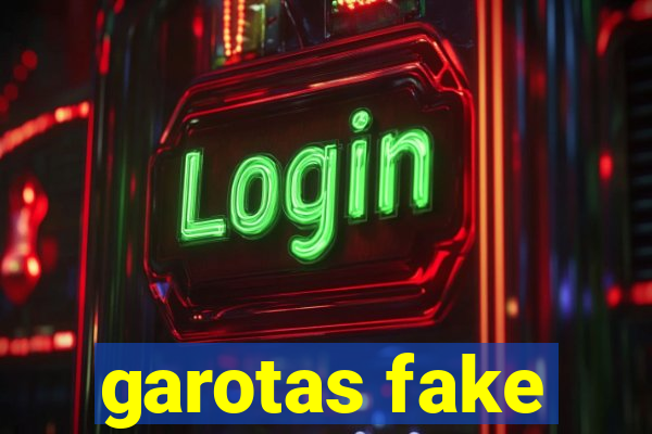 garotas fake