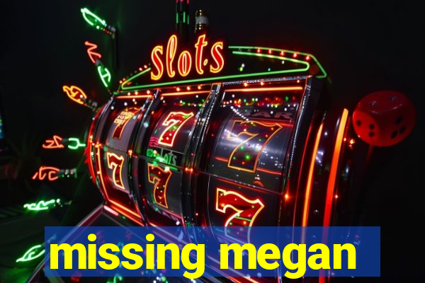 missing megan