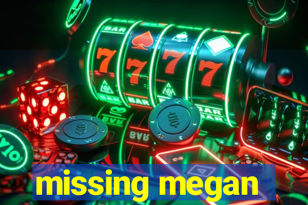 missing megan