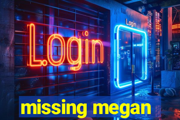 missing megan