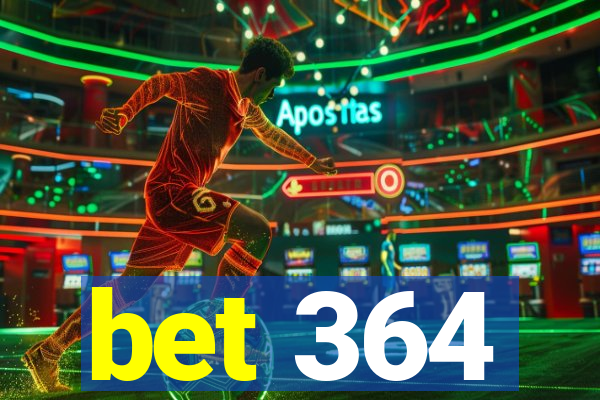 bet 364