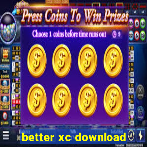 better xc download