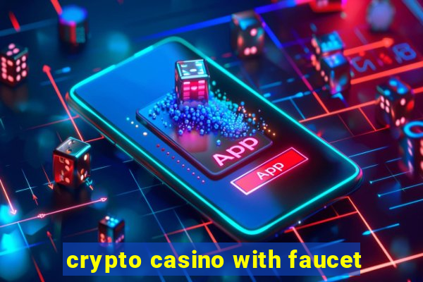 crypto casino with faucet