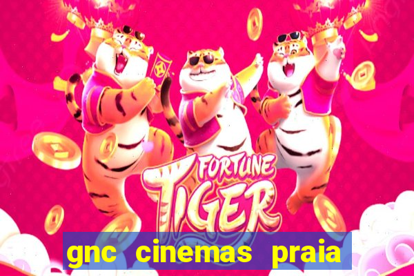 gnc cinemas praia de belas