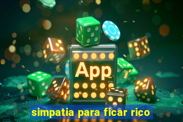 simpatia para ficar rico