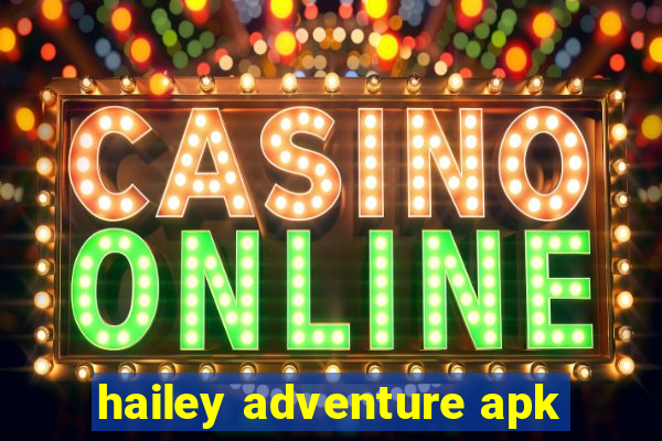 hailey adventure apk