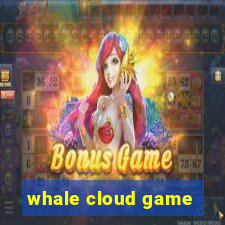 whale cloud game