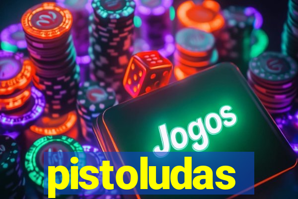 pistoludas