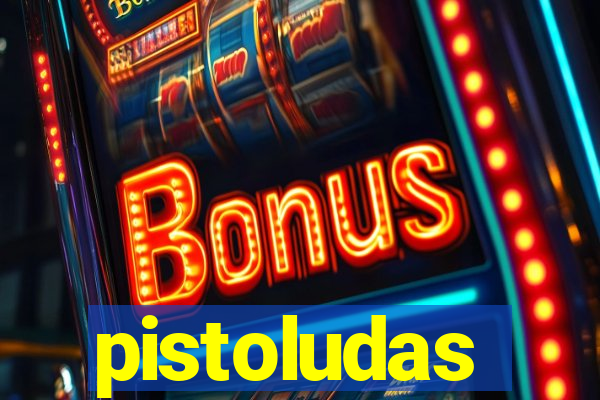 pistoludas