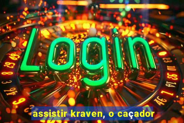 assistir kraven, o caçador