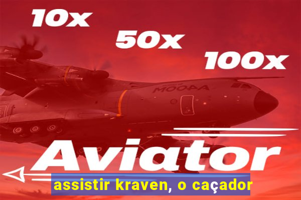 assistir kraven, o caçador