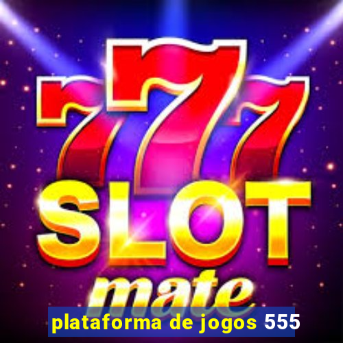 plataforma de jogos 555