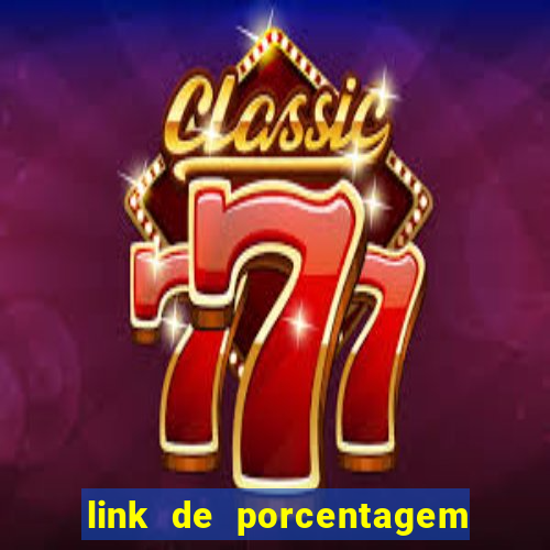 link de porcentagem dos jogos slots