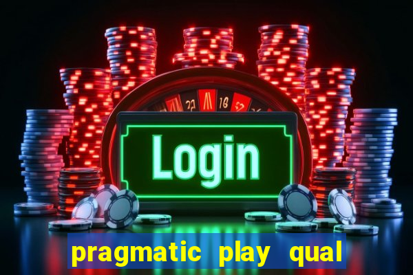 pragmatic play qual jogo paga mais