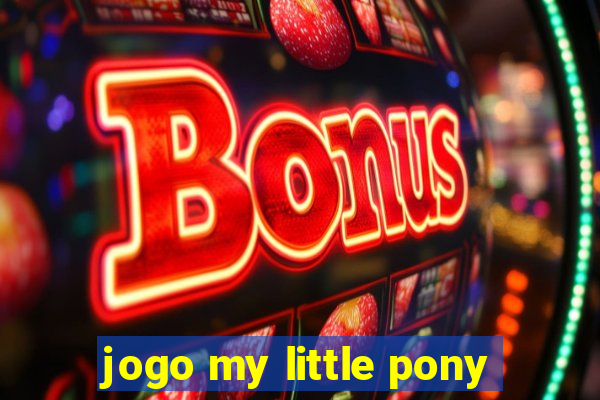 jogo my little pony