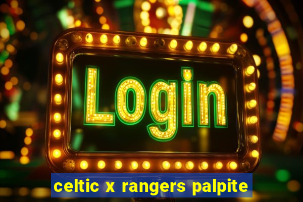 celtic x rangers palpite