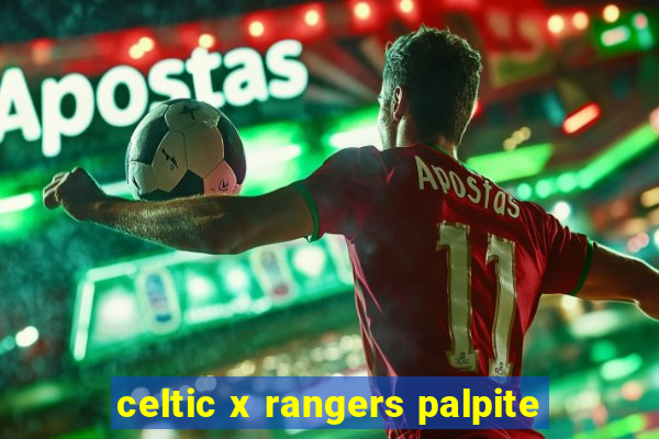 celtic x rangers palpite