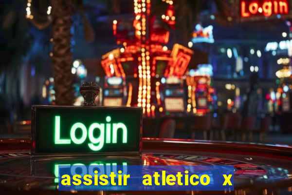 assistir atletico x botafogo ao vivo hd