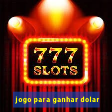 jogo para ganhar dolar