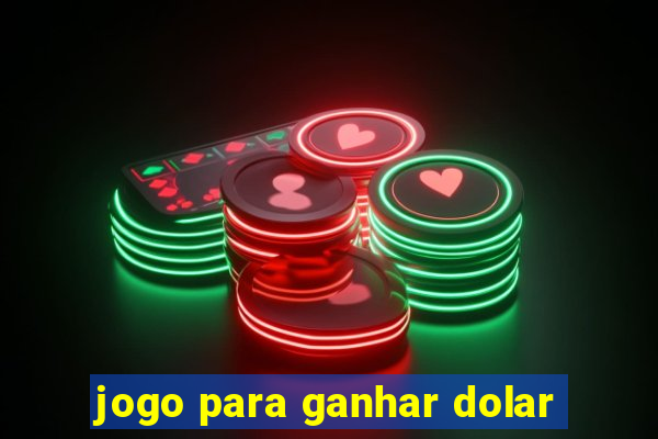 jogo para ganhar dolar