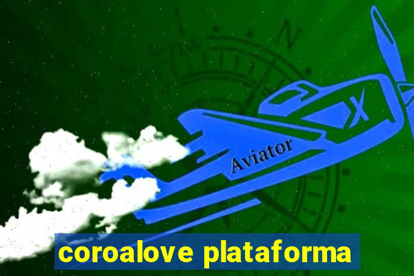 coroalove plataforma