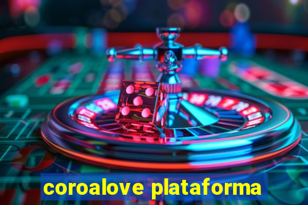 coroalove plataforma