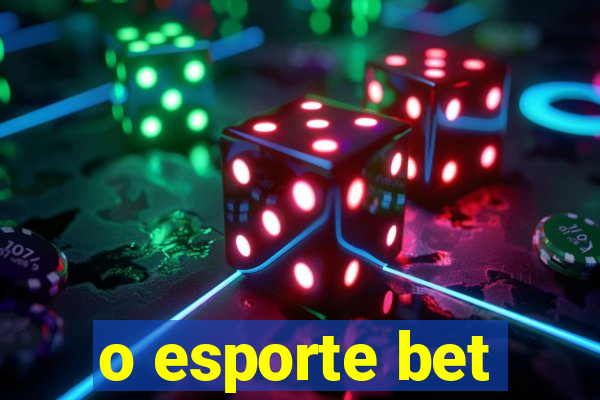 o esporte bet