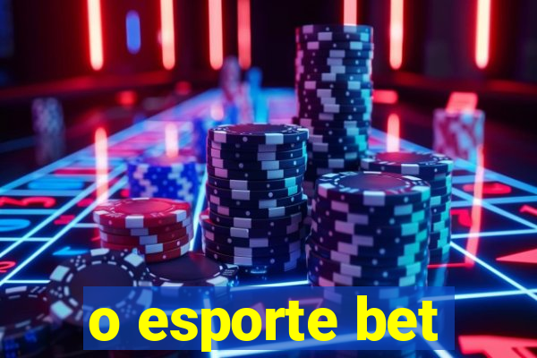 o esporte bet