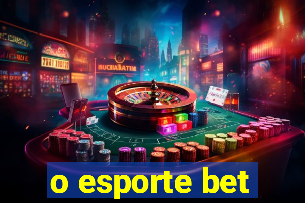 o esporte bet