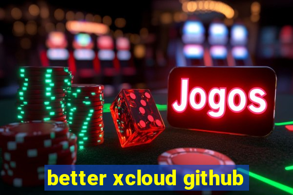 better xcloud github