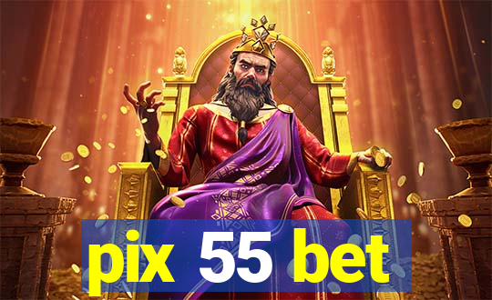 pix 55 bet