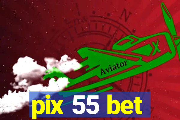 pix 55 bet