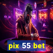 pix 55 bet