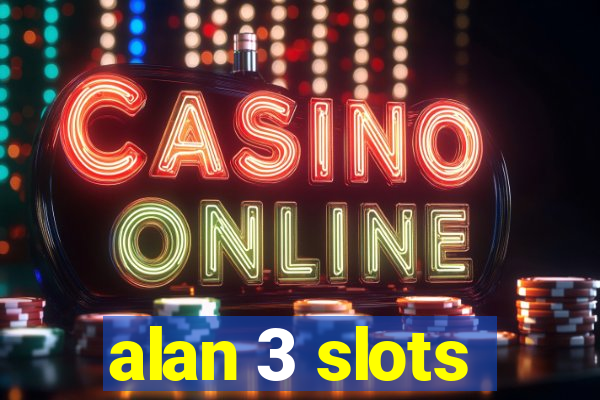 alan 3 slots