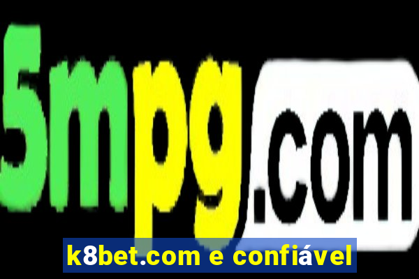 k8bet.com e confiável