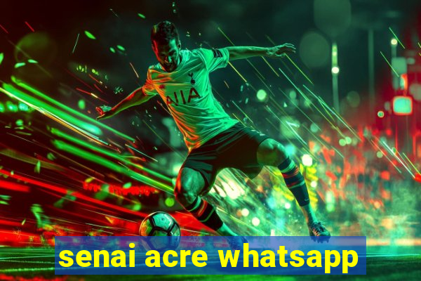 senai acre whatsapp