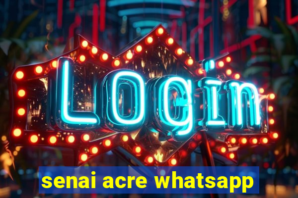 senai acre whatsapp