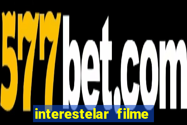 interestelar filme completo dublado telegram interestelar