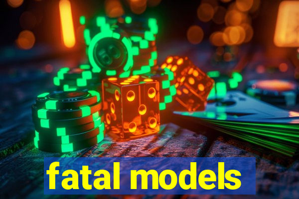 fatal models