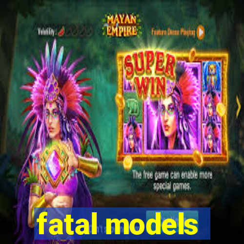 fatal models