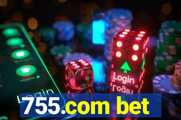 755.com bet