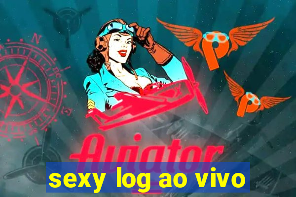 sexy log ao vivo