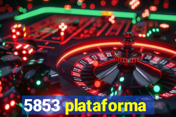 5853 plataforma