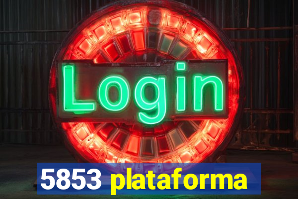 5853 plataforma