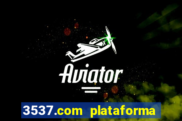 3537.com plataforma de jogos